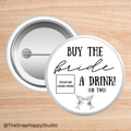 “Buy the ____ a Drink (or Two)” Bridal Party Button Pins